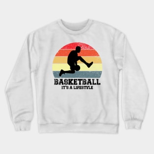 basketball it's a lifestile Crewneck Sweatshirt